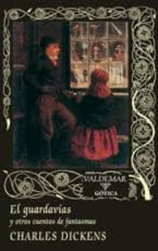 el guardavias: y otros cuentos de fantasmas-charles dickens-9788477027270