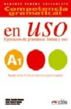 competencia gramatical en uso a1. ejercicios de gramatica: forma y uso-carlos romero dueñas-alfredo gonzalez hermoso-9788477114970