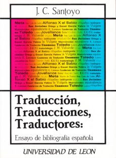 traduccion, traducciones y traductores. ensayo de bibliografia es p-julio cesar santoyo mediavilla-9788477190370