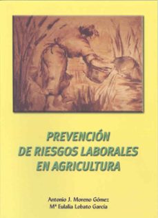 prevencion de riesgos laborales en agricultura-antonio jose moreno gonzalez-maria eulalia lobato garcia-9788477234470