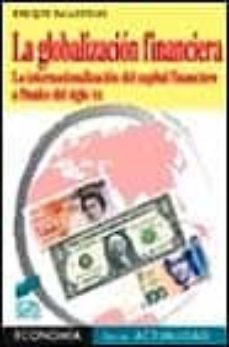 la globalizacion financiera: la internacionalizacion del capital financiero a finales del siglo xx-9788477386070