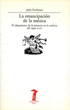 emancipacion de la musica alejamiento de mimesis estetica s.xviii-john neubauer-9788477745570