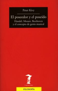 el poseedor y el poseido: handel, mozart, beethoven y el concepto del genio musical-9788477749370
