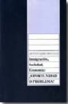 inmigracion, sociedad, economia: oportunidad o problema-jose antonio segrelles serrano-9788477845270