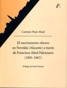 el movimiento obrero en novelda (alicante) a traves de francisco alted palomares (1891-1967)-carmen paya abad-9788477846970