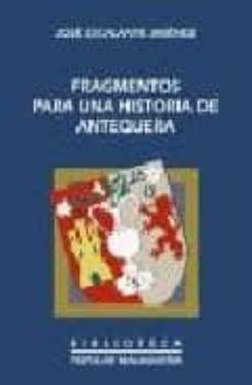 fragmentos para una historia de antequera-jose escalante jimenez-9788477858270