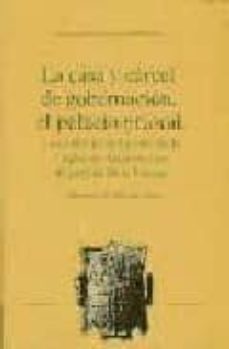 la casa y carcel de gobernacion, el palacio prioral: los edificio s del poder de la orden de alcantara en el partido de la serna-dionisio martin nieto-9788477960270