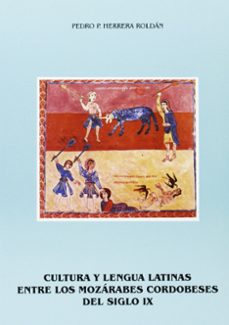 cultura y lengua latinas entre los mozarabes cordobeses del siglo ix-pedro p. herrera roldan-9788478012770