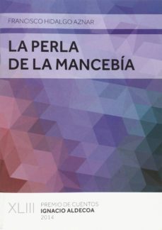la perla de la mancebia (xlii premio de cuentos ignacio aldecoa 2 014)-francisco hidalgo aznar-9788478218370