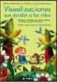 visualizaciones que ayudan a los niños: estrategias y actividades para resolver problemas emocionales y de aprendizaje escolar nd/dsc-liliana woloschin-joaquin serrabona-9788478710270