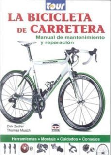 la bicicleta de carretera: manual de mantenimiento y reparacion-dirk zedler-9788479028770