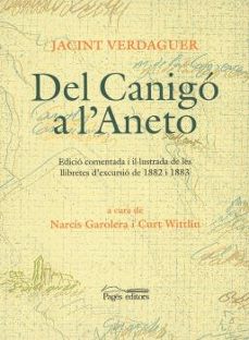 del canigo a l'aneto (edicio comentala i il.lustrada de les llibr etes d'excursio de 1882 i 1883)-9788479359270