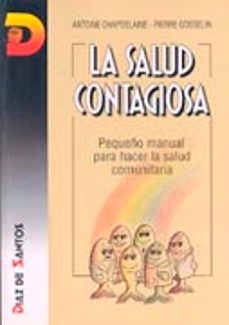 la salud contagiosa-antoine chapdelaine-pierre gosselin-9788479780470