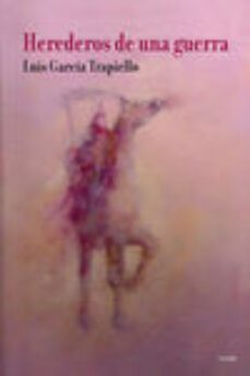 herederos de una guerra-luis garcia trapiello-9788481988970