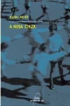 a nosa cinza (10ª ed.)-xavier alcala-9788482882970