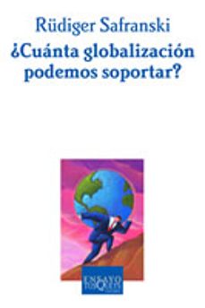 ¿cuanta globalizacion podemos soportar?-rudiger safranski-9788483109670