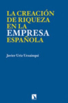 la creacion de riqueza en la empresa española-javier uriz urzainqui-9788483199770