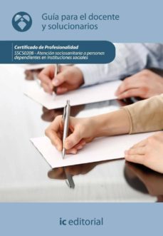 (i.b.d.) atencion sociosanitaria a personas dependientes en insti tuciones sociales. sscs0208 guia para el docente y solucionarios-9788483649770