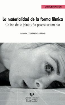 la materialidad de la forma filmica. critica de la (sin)razon pos estructuralista-imanol zumalde arregi-9788483738870