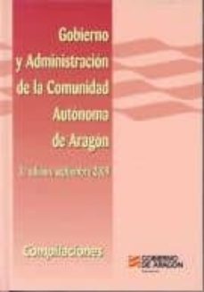gobierno y administracion de la comunidad autonoma de aragon. com pilaciones-9788483801970