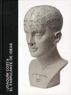joaquin costa. el fabricante de ideas-9788483802670