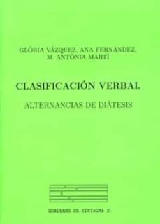 clasificacion verbal: alternancias de diatesis-m.antonia marti-ana fernandez-gloria vazquez-9788484090670