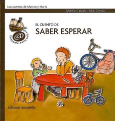 el cuento de saber esperar-mireia canals-mar cerda albert-9788484124870