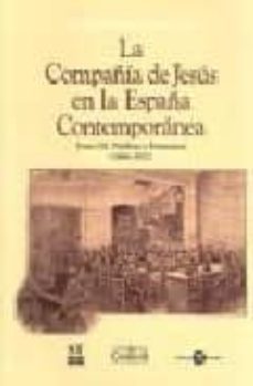la compañia de jesus en la españa contemporanea palabra y ferment os (1868-1912)-manuel revuelta gonzalez-9788484682370