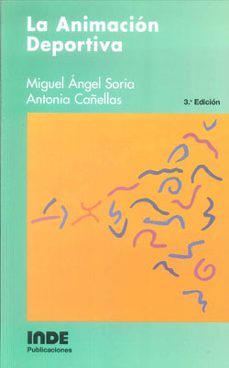 la animacion deportiva (3ª ed.)-antonia cañellas mayoral-miguel angel soria verde-9788487330070