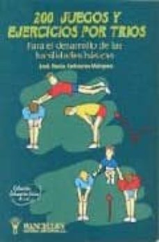 200 juegos y ejercicios por trios: para el desarrollo de habilida des basicas-jose maria cañizares marquez-9788487520570