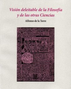 vision deleitable de la filosofia y de las otras ciencias-alfonso de la torre-9788487988370
