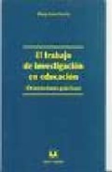 el trabajo de investigacion en educacion: orientaciones practicas-maria senra varela-9788488667670