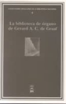 la biblioteca de organo de gerard a. c. de graaf-jose maria soto de lanuza-9788488699770