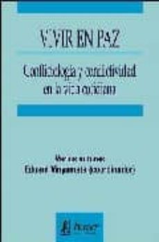 vivir en paz: conflictologia y conflictividad en la vida cotidian a-9788488711670