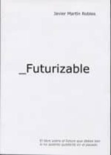 futurizable-javier martin robles-9788489287570