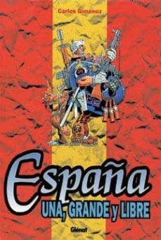 españa, una grande y libre-carlos gimenez-9788489966970