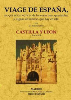 viage de españa: tomo xii. castilla y leon.-antonio ponz-9788490013670