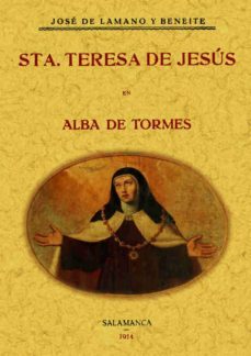 santa teresa de jesus en alba de tormes-jose de lamano y beneite-9788490014370