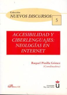 accesibilidad y ciberlenguajes: neologias en internet-raquel pinilla gomez-9788490310670