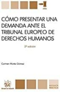 como presentar una demanda ante el tribunal europeo de derechos humanos (2ª ed.)-carmen morte gomez-9788490533970