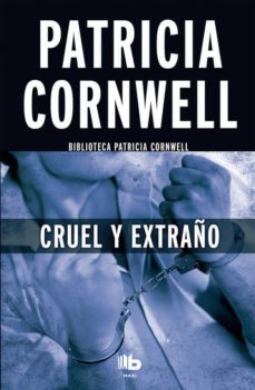 cruel y extraño (serie kay scarpetta 4)-patricia cornwell-9788490703670