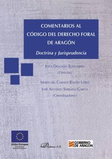 comentarios al codigo del derecho foral de aragon. doctrina y jurisprudencia (ebook)-maria del carmen; serrano garcia, jose antonio (coords.); delgado echeverria, jesus (dir.) bayod lopez-9788490855270