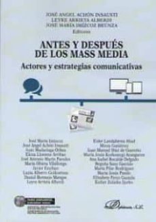 antes y despues de los mass media: actores y estrategias comunicativas-jose angel achon insausti-9788490858370