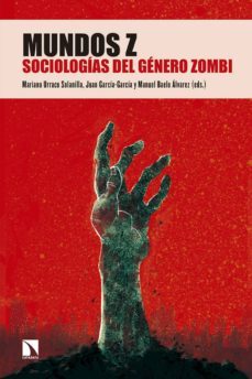 mundos z: sociologias del genero zombi-mariano (ed.) urraco solanilla-juan (ed.) garcia garcia-manuel (ed.) baelo alvarez-9788490973370