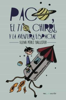(i.b.d.) paco, el tio chirri y la aventura espacial-elena perez ballester-9788491128670