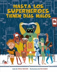 hasta los superheroes tienen dias malos-shelly becker-9788491454670