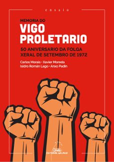 memoria do vigo proletario. 50 aniversario da folga xeral de sete mbro de 1972-9788491519270