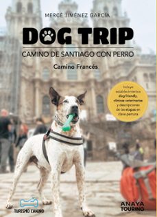 dog trip: camino de santiago con perro (camino frances) (guias singulares)-9788491586470