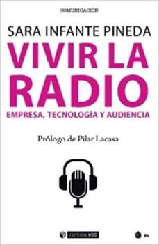 vivir la radio: empresa, tecnologia y audiencia-sara infante pineda-9788491800170