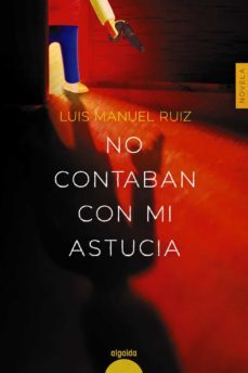 no contaban con mi astucia-luis manuel ruiz-9788491895770